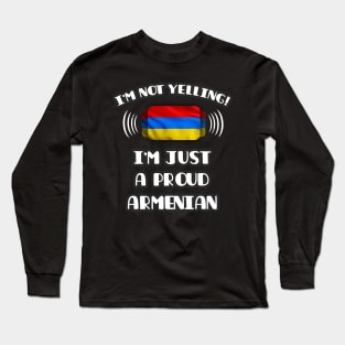 I'm Not Yelling I'm A Proud Armenian - Gift for Armenian With Roots From Armenia Long Sleeve T-Shirt